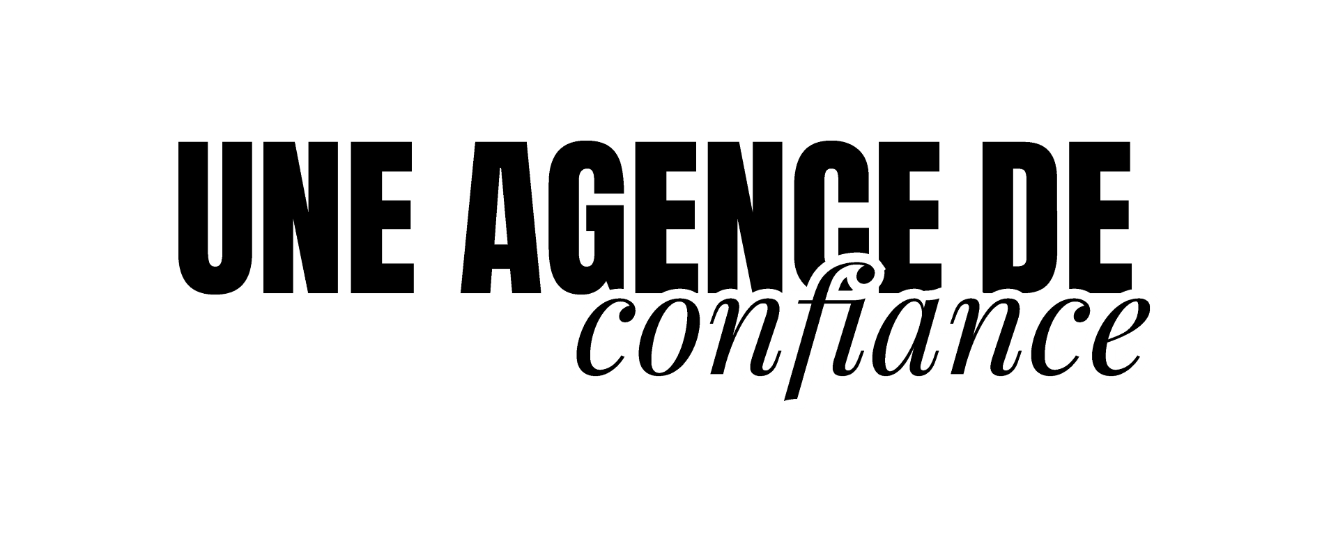 Une agence de confiance